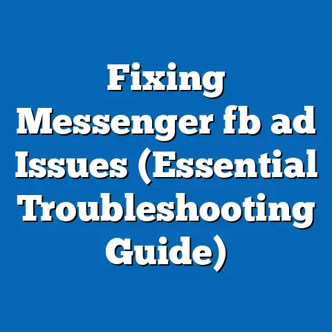 Fixing Messenger fb ad Issues (Essential Troubleshooting Guide)