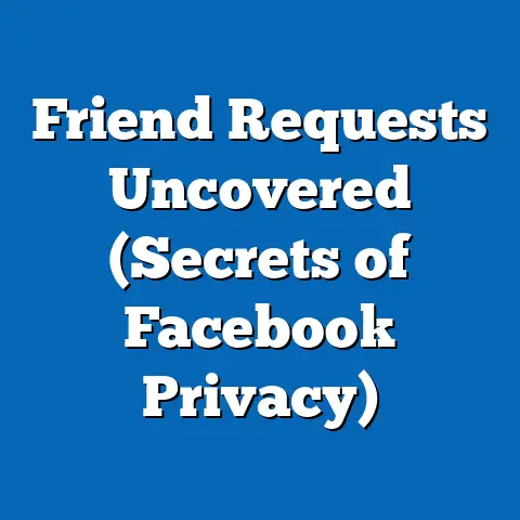 Friend Requests Uncovered  (Secrets of Facebook Privacy)