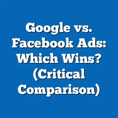 Google vs. Facebook Ads: Which Wins?  (Critical Comparison)
