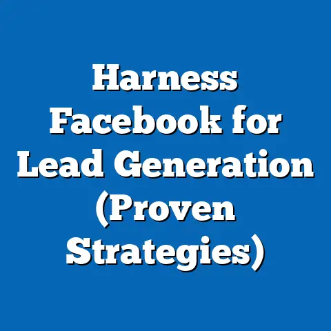 Harness Facebook for Lead Generation  (Proven Strategies)