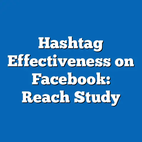 Hashtag Effectiveness on Facebook: Reach Study