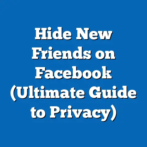 Hide New Friends on Facebook  (Ultimate Guide to Privacy)