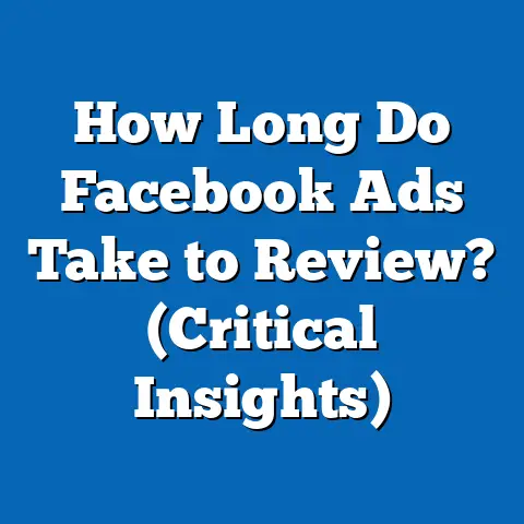 How Long Do Facebook Ads Take to Review?  (Critical Insights)
