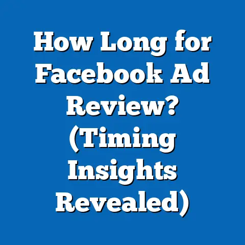 How Long for Facebook Ad Review?  (Timing Insights Revealed)