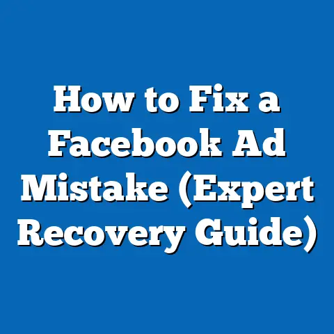 How to Fix a Facebook Ad Mistake  (Expert Recovery Guide)
