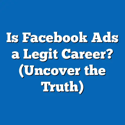 Is Facebook Ads a Legit Career?  (Uncover the Truth)