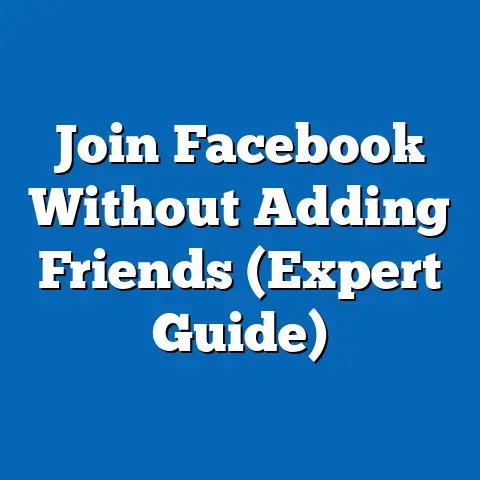 Join Facebook Without Adding Friends  (Expert Guide)