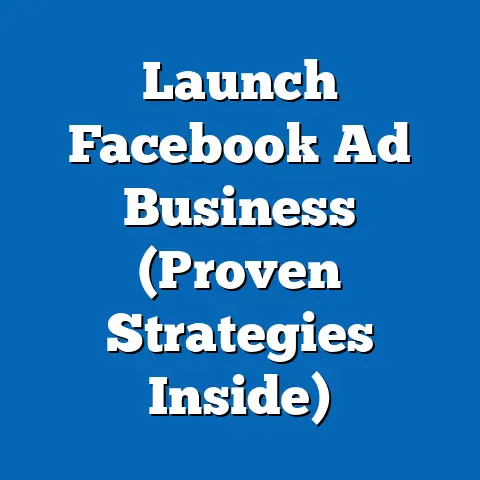 Launch Facebook Ad Business  (Proven Strategies Inside)