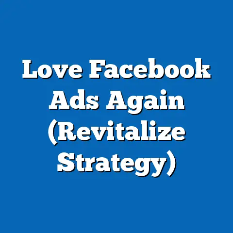 Love Facebook Ads Again  (Revitalize Strategy)