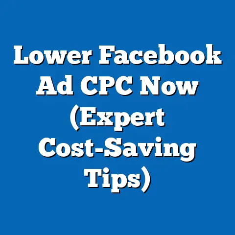 Lower Facebook Ad CPC Now  (Expert Cost-Saving Tips)