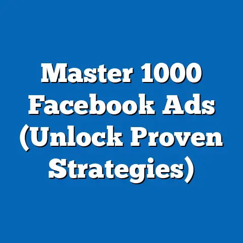 Master 1000 Facebook Ads  (Unlock Proven Strategies)