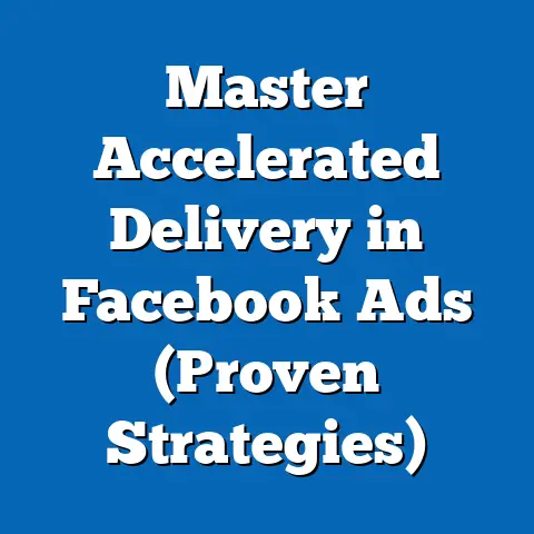 Master Accelerated Delivery in Facebook Ads  (Proven Strategies)
