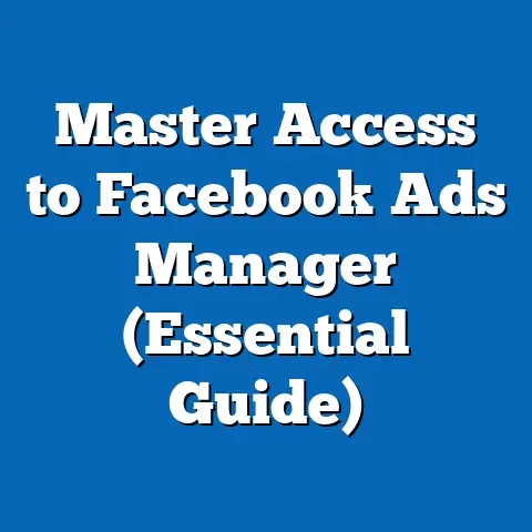 Master Access to Facebook Ads Manager  (Essential Guide)