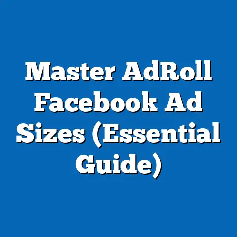 Master AdRoll Facebook Ad Sizes  (Essential Guide)