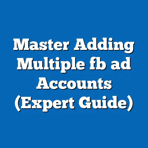 Master Adding Multiple fb ad Accounts (Expert Guide)