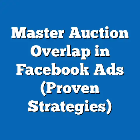 Master Auction Overlap in Facebook Ads  (Proven Strategies)