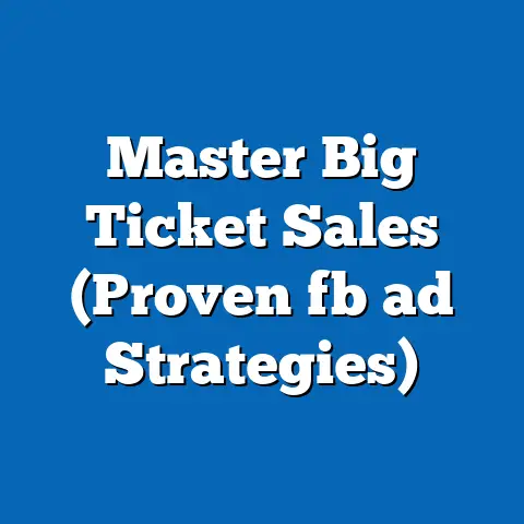 Master Big Ticket Sales (Proven fb ad Strategies)