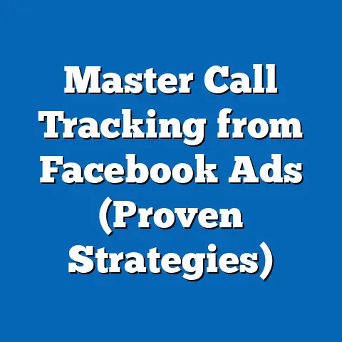 Master Call Tracking from Facebook Ads  (Proven Strategies)