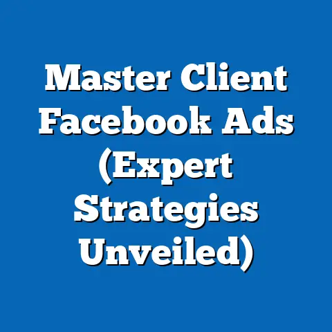 Master Client Facebook Ads  (Expert Strategies Unveiled)