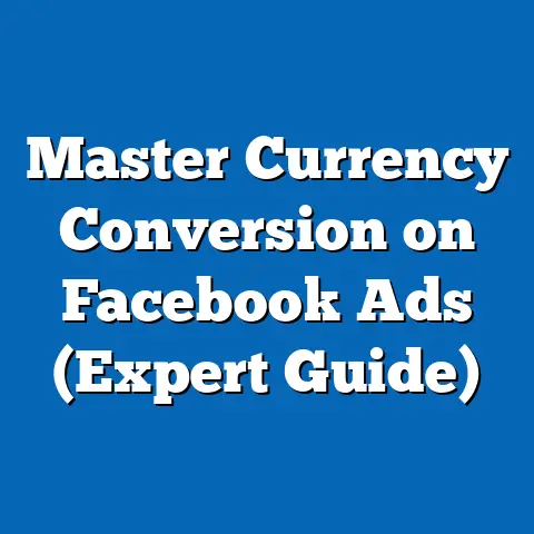 Master Currency Conversion on Facebook Ads  (Expert Guide)