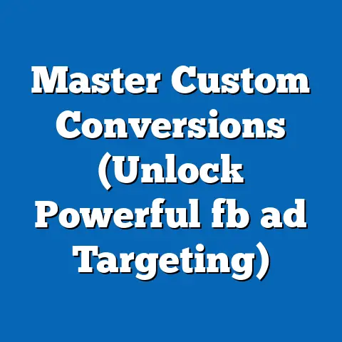 Master Custom Conversions (Unlock Powerful fb ad Targeting)
