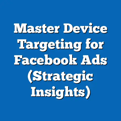 Master Device Targeting for Facebook Ads  (Strategic Insights)