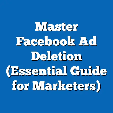 Master Facebook Ad Deletion  (Essential Guide for Marketers)