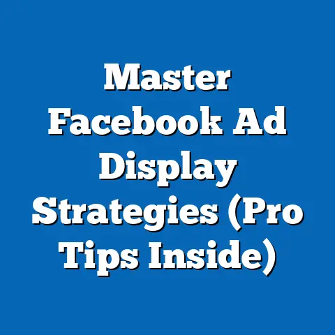 Master Facebook Ad Display Strategies  (Pro Tips Inside)