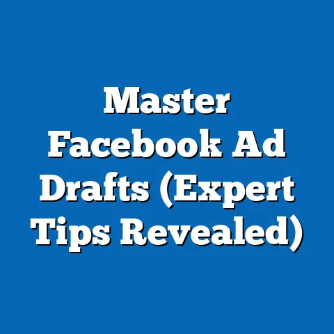 Master Facebook Ad Drafts  (Expert Tips Revealed)