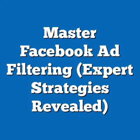 Master Facebook Ad Filtering  (Expert Strategies Revealed)
