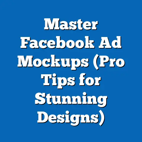 Master Facebook Ad Mockups  (Pro Tips for Stunning Designs)
