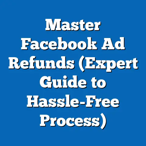 Master Facebook Ad Refunds  (Expert Guide to Hassle-Free Process)