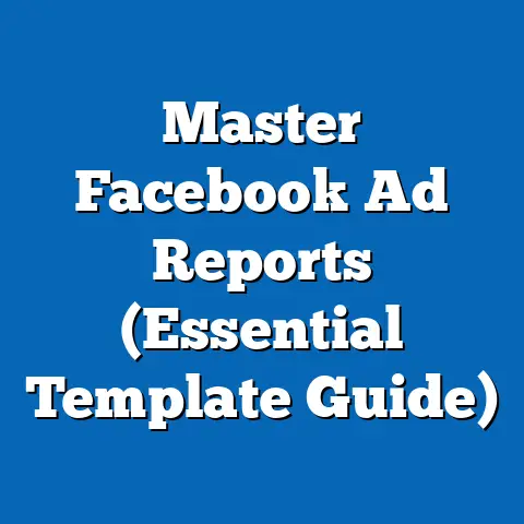 Master Facebook Ad Reports  (Essential Template Guide)
