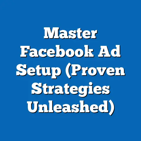 Master Facebook Ad Setup  (Proven Strategies Unleashed)