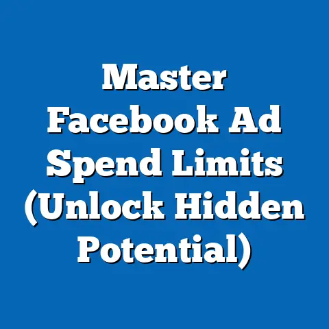 Master Facebook Ad Spend Limits  (Unlock Hidden Potential)