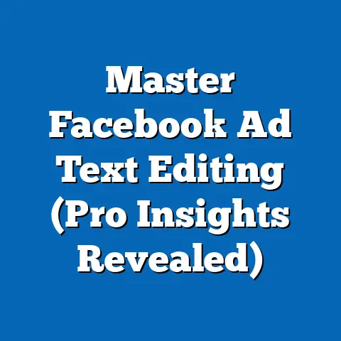 Master Facebook Ad Text Editing  (Pro Insights Revealed)