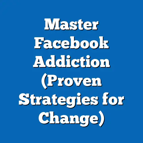 Master Facebook Addiction  (Proven Strategies for Change)