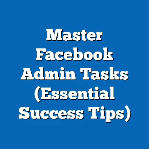 Master Facebook Admin Tasks  (Essential Success Tips)