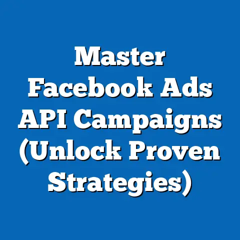 Master Facebook Ads API Campaigns  (Unlock Proven Strategies)