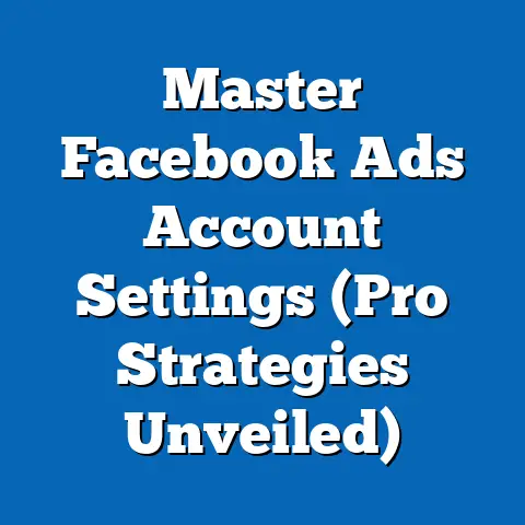 Master Facebook Ads Account Settings  (Pro Strategies Unveiled)