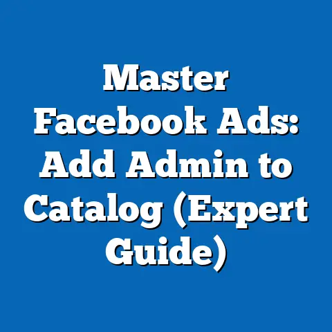 Master Facebook Ads: Add Admin to Catalog  (Expert Guide)