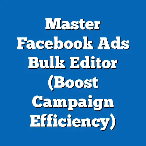 Master Facebook Ads Bulk Editor  (Boost Campaign Efficiency)
