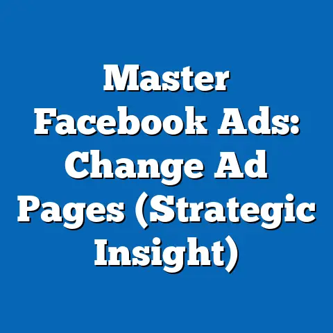 Master Facebook Ads: Change Ad Pages  (Strategic Insight)