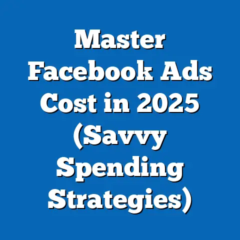 Master Facebook Ads Cost in 2025  (Savvy Spending Strategies)
