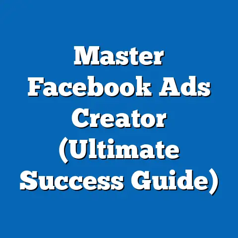 Master Facebook Ads Creator  (Ultimate Success Guide)