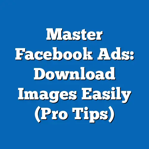 Master Facebook Ads: Download Images Easily  (Pro Tips)