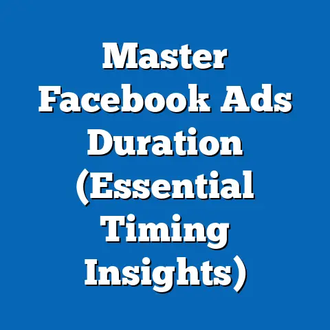 Master Facebook Ads Duration  (Essential Timing Insights)