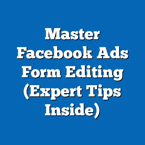 Master Facebook Ads Form Editing  (Expert Tips Inside)