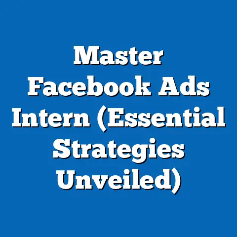 Master Facebook Ads Intern  (Essential Strategies Unveiled)