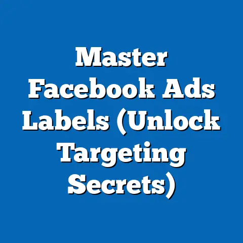 Master Facebook Ads Labels  (Unlock Targeting Secrets)